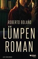 Lümpen Roman - Bolano, Roberto