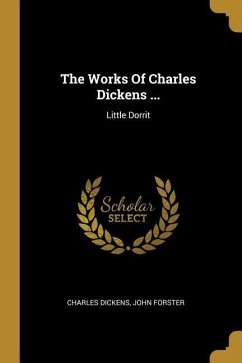 The Works Of Charles Dickens ...: Little Dorrit