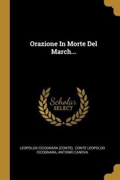 Orazione In Morte Del March... - (Conte), Leopoldo Cicognara; Canova, Antonio