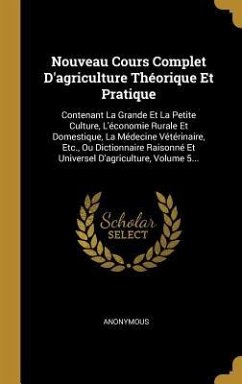 Nouveau Cours Complet D'agriculture Théorique Et Pratique - Anonymous