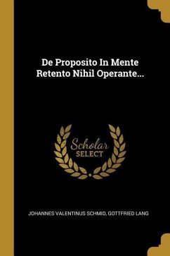 De Proposito In Mente Retento Nihil Operante...