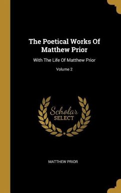 The Poetical Works Of Matthew Prior: With The Life Of Matthew Prior; Volume 2