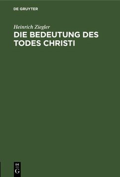 Die Bedeutung des Todes Christi (eBook, PDF) - Ziegler, Heinrich