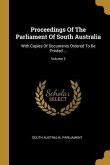 Proceedings Of The Parliament Of South Australia: With Copies Of Documents Ordered To Be Printed ...; Volume 3
