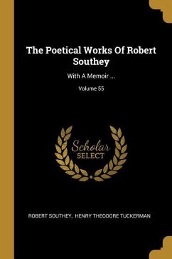The Poetical Works Of Robert Southey: With A Memoir ...; Volume 55 - Southey, Robert