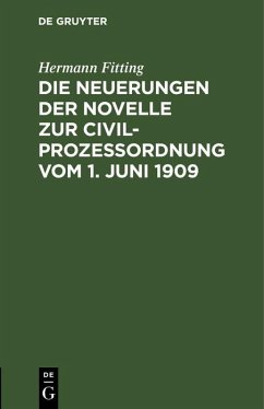 Die Neuerungen der Novelle zur Civilprozeßordnung vom 1. Juni 1909 (eBook, PDF) - Fitting, Hermann