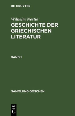 Wilhelm Nestle: Geschichte der griechischen Literatur. Band 1 (eBook, PDF) - Nestle, Wilhelm