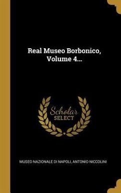 Real Museo Borbonico, Volume 4... - Niccolini, Antonio