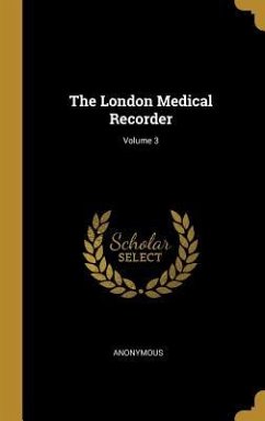 The London Medical Recorder; Volume 3 - Anonymous