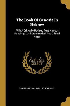The Book Of Genesis In Hebrew: With A Critically Revised Text, Various Readings, And Grammatical And Critical Notes