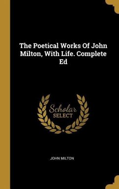 The Poetical Works Of John Milton, With Life. Complete Ed - Milton, John