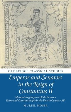 Emperor and Senators in the Reign of Constantius II (eBook, ePUB) - Moser, Muriel