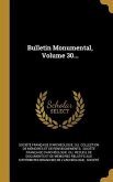 Bulletin Monumental, Volume 30...