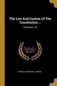 The Law And Custom Of The Constitution ...: Parliament. 3d; Edition 1897