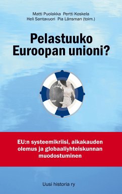 Pelastuuko Euroopan unioni? (eBook, ePUB) - Puolakka, Matti; Koskela, Pertti; Santavuori, Heli; Länsman, Pia