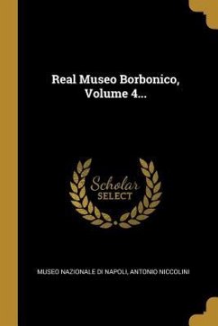 Real Museo Borbonico, Volume 4...