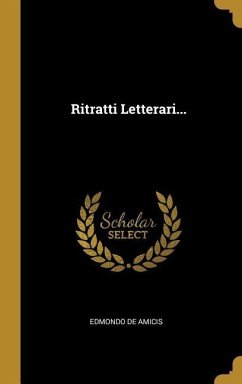 Ritratti Letterari... - Amicis, Edmondo De