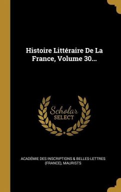 Histoire Littéraire De La France, Volume 30... - Maurists
