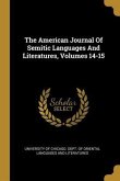 The American Journal Of Semitic Languages And Literatures, Volumes 14-15