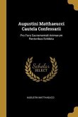 Augustini Matthaeucci Cautela Confessarii: Pro Foro Sacramentali Animarum Rectoribus Exhibita