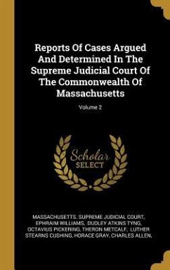 Reports Of Cases Argued And Determined In The Supreme Judicial Court Of The Commonwealth Of Massachusetts; Volume 2