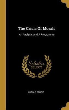 The Crisis Of Morals: An Analysis And A Programme