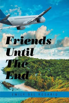 Friends Until the End (eBook, ePUB) - Del Rosario, Emily Friends Until the End (eBook, ePUB) - Del Rosario, Emily
