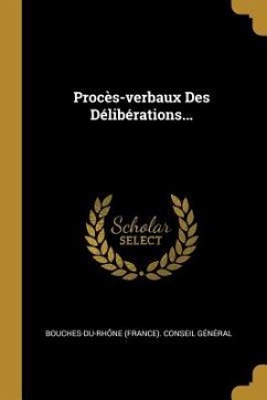 Procès-verbaux Des Délibérations...