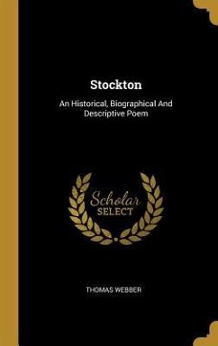 Stockton: An Historical, Biographical And Descriptive Poem