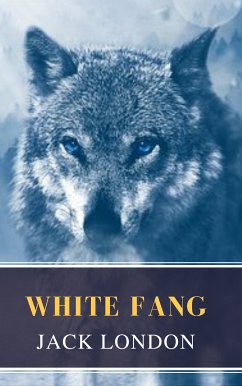 White Fang (eBook, ePUB) - London, Jack; Classics, MyBooks