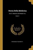 Storia Della Medicina: And 2. Medicina Del Medio Evo..; Series 1