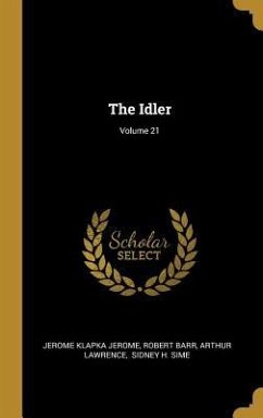 The Idler; Volume 21 - Jerome, Jerome Klapka; Barr, Robert; Lawrence, Arthur