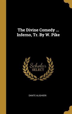The Divine Comedy ... Inferno, Tr. By W. Pike - Alighieri, Dante