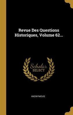 Revue Des Questions Historiques, Volume 62...