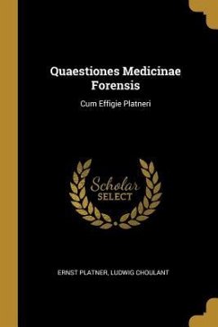 Quaestiones Medicinae Forensis: Cum Effigie Platneri - Platner, Ernst; Choulant, Ludwig
