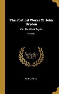 The Poetical Works Of John Dryden: With The Life Of Dryden; Volume 3 - Dryden, John