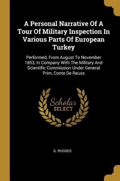 A Personal Narrative Of A Tour Of Military Inspection In Various Parts Of European Turkey: Performed, From August To November 1853, In Company With Th