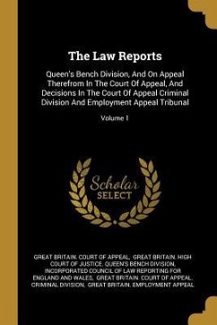 The Law Reports: Queen's Bench Division, And On Appeal Therefrom In The Court Of Appeal, And Decisions In The Court Of Appeal Criminal