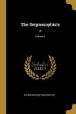 The Deipnosophists: Or; Volume 1