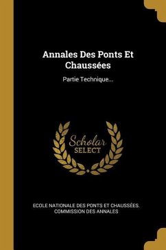 Annales Des Ponts Et Chaussées: Partie Technique...