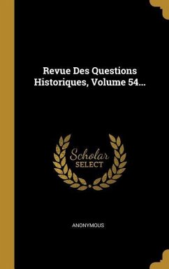 Revue Des Questions Historiques, Volume 54... - Anonymous
