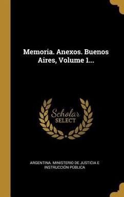 Memoria. Anexos. Buenos Aires, Volume 1...