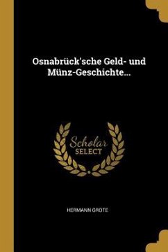 Osnabrück'sche Geld- und Münz-Geschichte... - Grote, Hermann