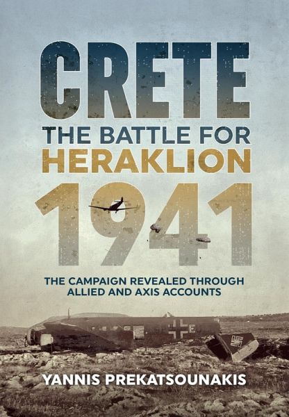 Battle For Heraklion. Crete 1941 (eBook, ePUB) Battle For Heraklion. Crete 1941 (eBook, ePUB)