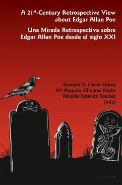 21 st -Century Retrospective View about Edgar Allan Poe- Una Mirada Retrospectiva sobre Edgar Allan Poe desde el siglo XXI (eBook, PDF)