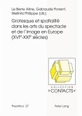 Grotesque et spatialite dans les arts du spectacle et de l'image en Europe (XVIe--XXIe siecles) (eBook, PDF)