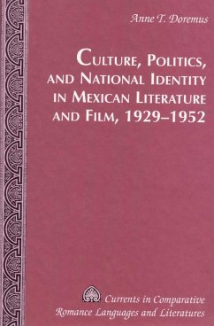 Culture, Politics, and National Identity in Mexican Literature and Film, 1929-1952 (eBook, PDF) - Doremus, Anne T.