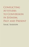 Conflicting Attitudes to Conversion in Judaism, Past and Present (eBook, PDF)