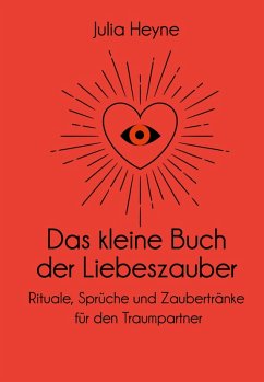 Das kleine Buch der Liebeszauber (eBook, ePUB) - Heyne, Julia