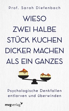Wieso zwei halbe Stück Kuchen dicker machen als ein ganzes (eBook, PDF) - Diefenbach, Sarah